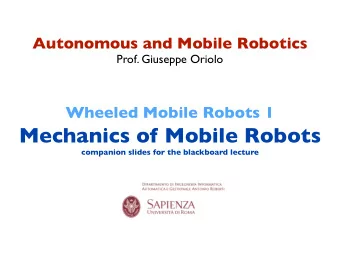 Wheeled Mobile Robots 1  Mechanics of Mobile Robots  companion slides for the blackboard lecture
