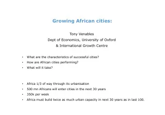 Growing African cities:  Tony Venables  Dept of Economics, University of Oxford  &amp;