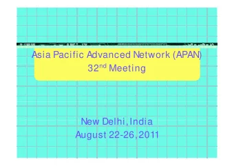 Asia Pacific Advanced Network (APAN) 32 nd Meeting 32 nd Meeting  New Delhi  India  New Delhi,