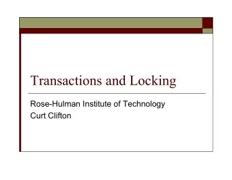 Transactions and Locking  Rose-Hulman Institute of Technology  Curt Clifton  Outline  ACID