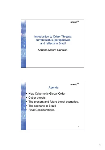 Introduction to Cyber Threats:  current status, perspectives  and reflects in Brazil  Adriano Mauro