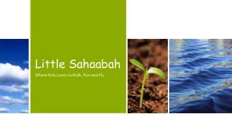Little Sahaabah  Where Kids Learn to Walk, Run and Fly.  The Little Sahaabah