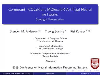 Cormorant: COvaRiant MOleculaR Artificial Neural  neTworks  Spotlight Presentation Brandon M.