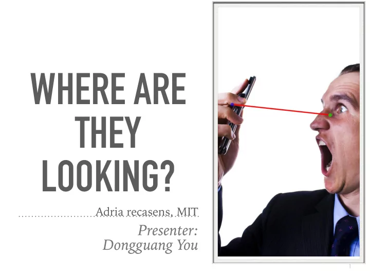 where are they looking