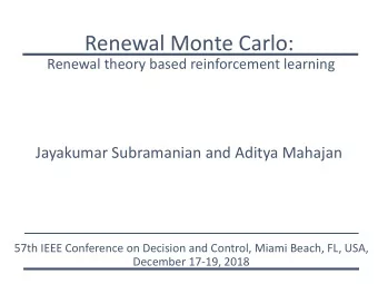 Renewal Monte Carlo:   Renewal theory based reinforcement learning  Jayakumar Subramanian and