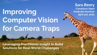 Improving  Graduate Seminar  April 3rd, 2020  Computer Vision  for Camera Traps  Leveraging