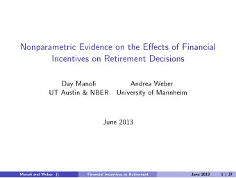 Nonparametric Evidence on the Effects of Financial  Incentives on Retirement Decisions  Day Manoli