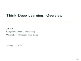Think Deep Learning: Overview  Ju Sun  Computer Science &amp; Engineering  University of Minnesota,
