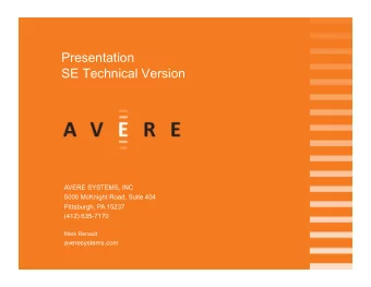 Presentation  SE Technical Version  AVERE SYSTEMS, INC  5000 McKnight Road, Suite 404  Pittsburgh,