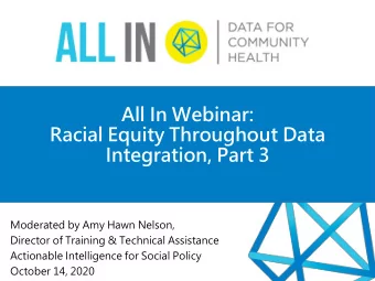 All In Webinar:  Racial Equity Throughout Data  Integration, Part 3  Moderated by Amy Hawn Nelson,