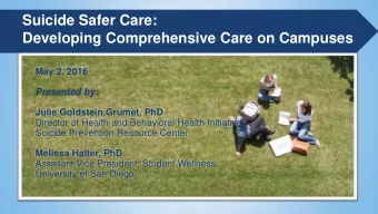Suicide Safer Care:  Developing Comprehensive Care on Campuses  May 2, 2016  Presented by:  Julie