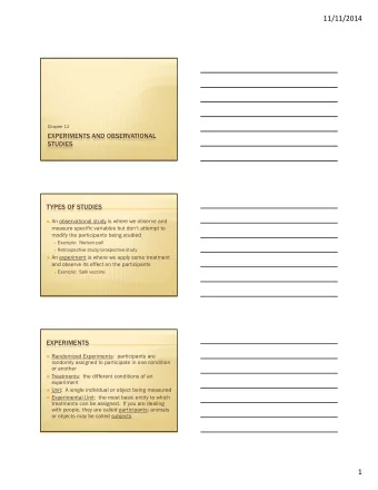 11/11/2014  Chapter 12  EXPERIMENTS AND OBSERVATIONAL  STUDIES  1  TYPES OF STUDIES  An