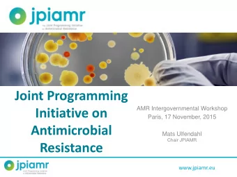 Joint Programming  AMR Intergovernmental Workshop  Initiative on  Paris, 17 November, 2015