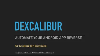 DEXCALIBUR  AUTOMATE YOUR ANDROID APP REVERSE  Or hooking for dummies