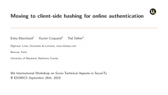 Moving to client-side hashing for online authentication Enka Blanchard 1 Xavier Coquand 2 Ted