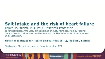 Salt intake and the risk of heart failure  Pekka Jousilahti, MD, PhD, Research Professor  et Kennet