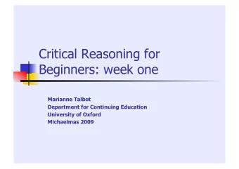 Critical Reasoning for  Beginners: week one  Marianne Talbot  Department for Continuing Education