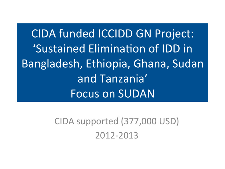 cida funded iccidd gn project sustained elimina on of idd