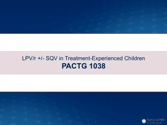 PACTG 1038  LPV-RTV +/- SQV in Treatment-Experienced Children  PACTG 1038: Study Design  Step 1