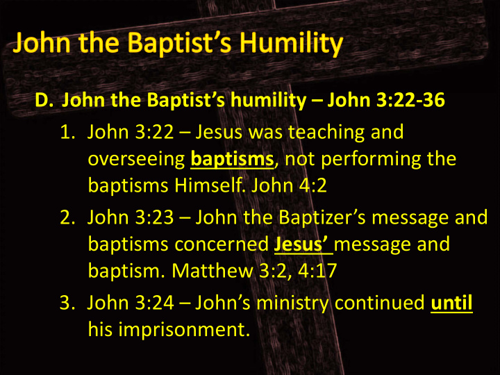 d john the baptist s humility john 3 22 36 1 john 3 22