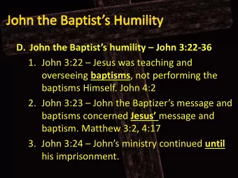 D. John the Baptists humility  John 3:22  36 1. John 3:22  Jesus was teaching and