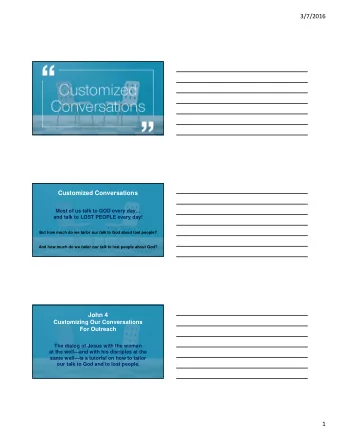 3/7/2016  Customized Conversations  Most of us talk to GOD every day  and talk to LOST PEOPLE