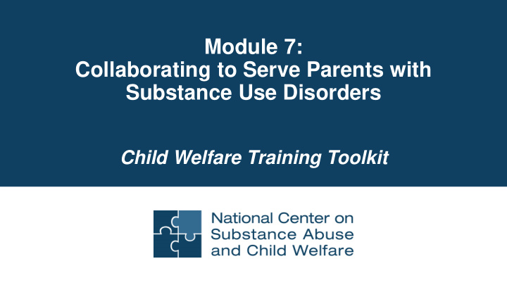 module 7 collaborating to serve parents with substance