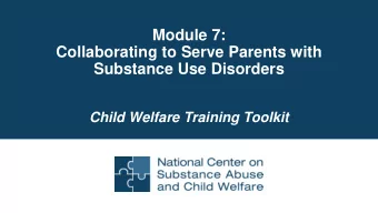 Module 7:  Collaborating to Serve Parents with  Substance Use Disorders  Child Welfare Training