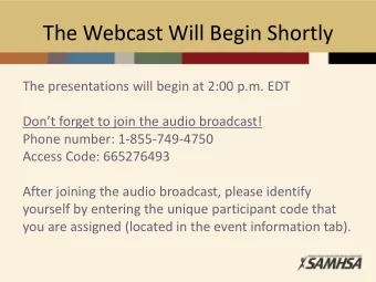 The Webcast Will Begin Shortly  The presentations will begin at 2:00 p.m. EDT  Dont forget to