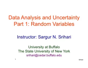 Data Analysis and Uncertainty  Part 1: Random Variables  Instructor: Sargur N. Srihari  University