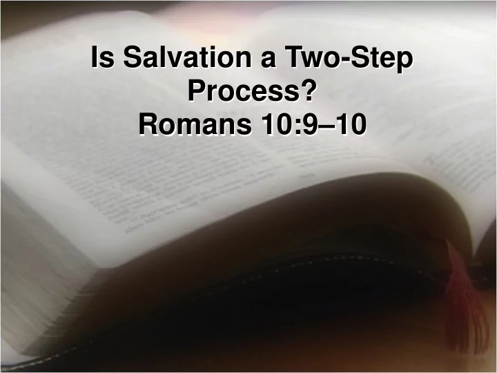 is salvation a two step process romans 10 9 10 romans 10