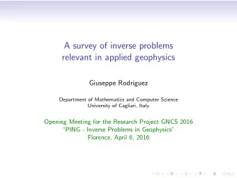 A survey of inverse problems  relevant in applied geophysics  Giuseppe Rodriguez  Department of