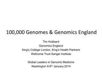 100,000 Genomes &amp; Genomics England  Tim Hubbard  Genomics England  Kings College London,
