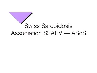 Swiss Sarcoidosis  Association SSARV  AScS  The Swiss Sarcoidosis Association SSARV-AScS was