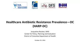 Healthcare Antibiotic Resistance Prevalence  DC  (HARP-DC)  Jacqueline Reuben, MHS  Center for