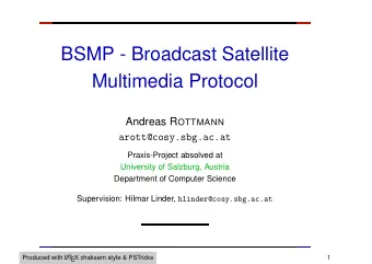 BSMP - Broadcast Satellite  Multimedia Protocol Andreas R OTTMANN  arott@cosy.sbg.ac.at