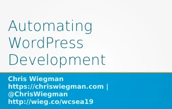 Automating  WordPress  Development  Chris Wiegman  https://chriswiegman.com |  @ChrisWiegman