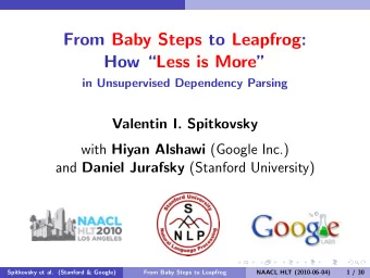 From Baby Steps to Leapfrog:  How Less is More  in Unsupervised Dependency Parsing  Valentin