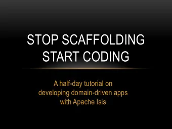 START CODING  A half-day tutorial on  developing domain-driven apps  with Apache Isis  DOMAIN