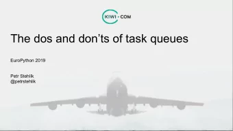 The dos and donts of task queues  EuroPython 2019  Petr Stehlk  @petrstehlik  $ whoami  Petr