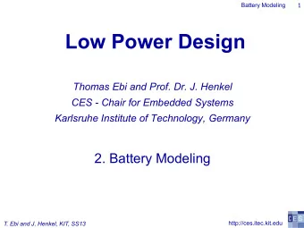 Low Power Design  Thomas Ebi and Prof. Dr. J. Henkel  CES - Chair for Embedded Systems  Karlsruhe