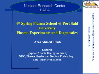 4 th Spring Plasma School @ Port Said  Inshas, Cairo, EGYPT  University  Plasma Experiments and