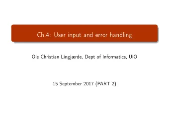 Ch.4: User input and error handling  Ole Christian Lingjrde, Dept of Informatics, UiO  15