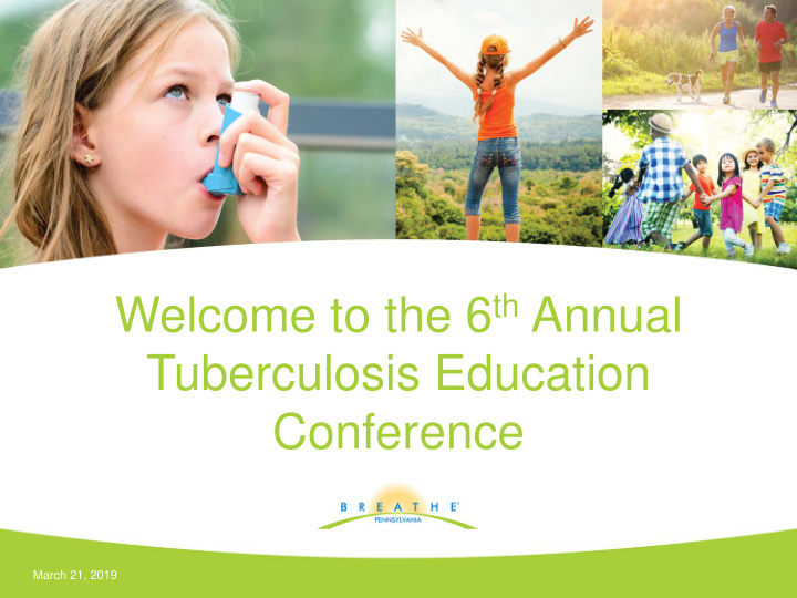 welcome to the 6 th annual tuberculosis education