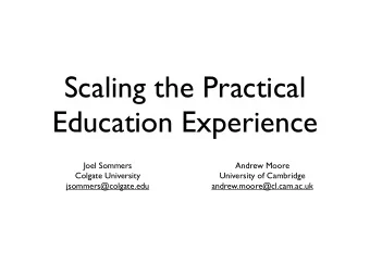 Scaling the Practical  Education Experience  Joel Sommers  Andrew Moore  Colgate University