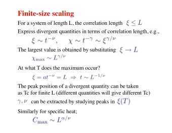 Finite-size scaling  For a system of length L, the correlation length  Express divergent quantities