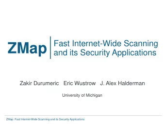 ZMap  and its Security Applications  Zakir Durumeric   Eric Wustrow   J. Alex Halderman  University