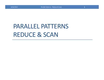 PARALLEL  PATTERNS   REDUCE  &amp;  SCAN   2    6/16/2010    Parallel