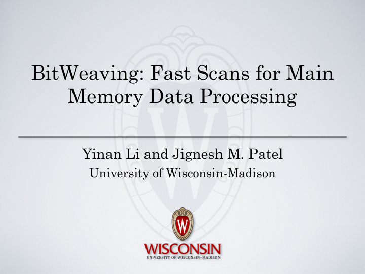 bitweaving fast scans for main memory data processing