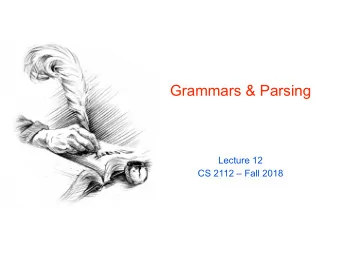 Grammars &amp; Parsing  Lecture 12  CS 2112  Fall 2018  Motivation The cat ate the rat.  Not